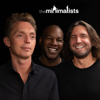 The Minimalists Podcast - Joshua Fields Millburn, Ryan Nicodemus