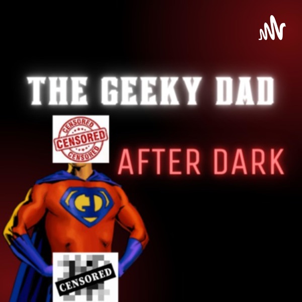 The Geeky Dad- After Dark