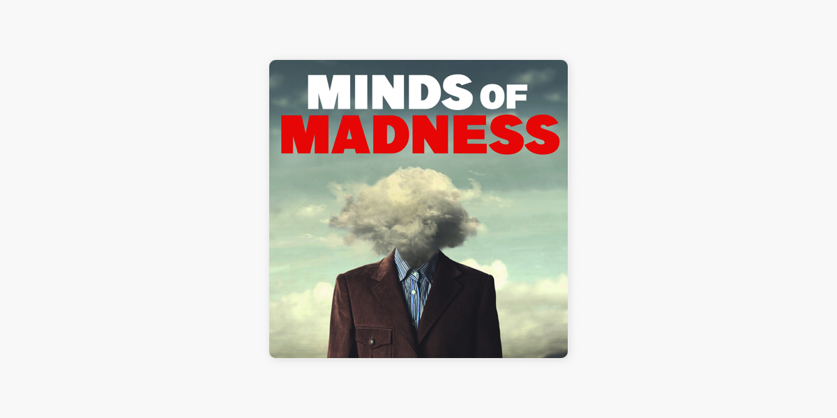 ‎The Minds of Madness - True Crime Stories on Apple Podcasts - The Minds Of Madness - True Crime Stories
