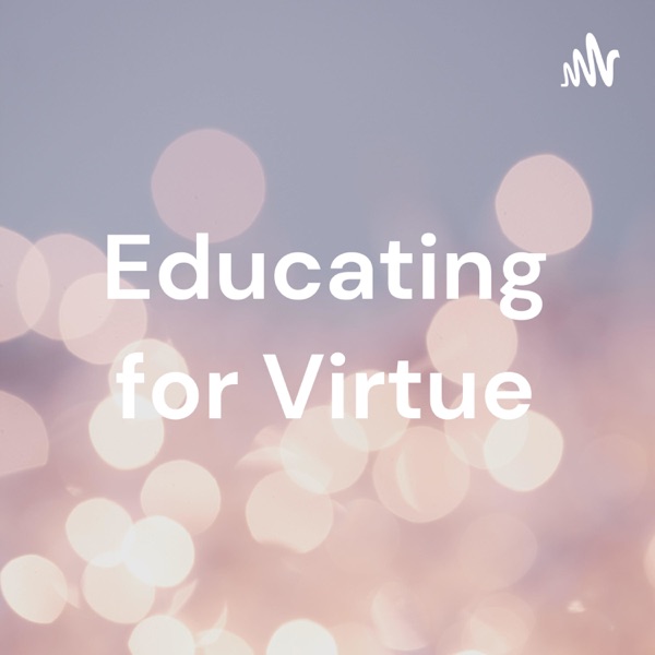 Artwork for Educating for Virtue