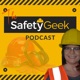 The Safety Geek Podcast: Geeking Out About Workplace Safety