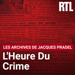 L’heure du crime : les archives de Jacques Pradel podcast