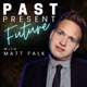 Past, Present, Future with Matt Falk