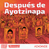 Después de Ayotzinapa - Adonde Media
