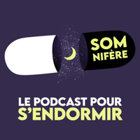 Somnifère, le podcast pour s'endormir podcast