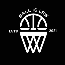Ball is Law Podcast