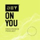 BET ON YOU - Endurance Podcast