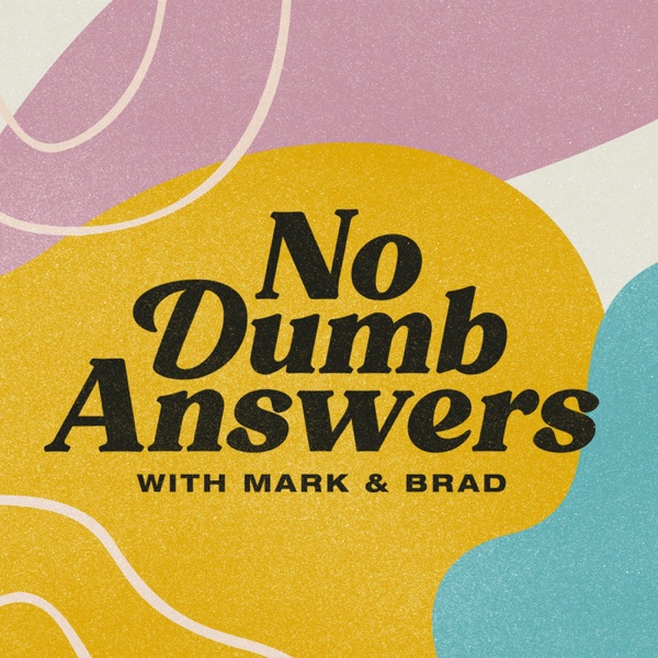 No Dumb Answers with Mark & Brad