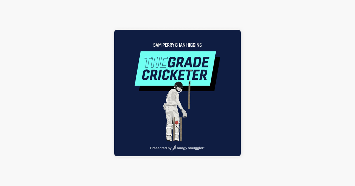 Grade Cricketer on Apple Podcasts
