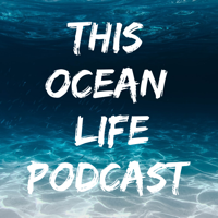 This Ocean Life Podcast podcast