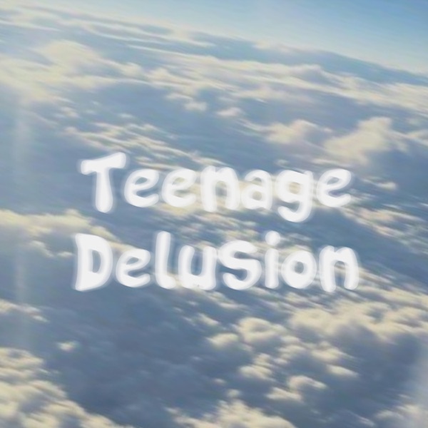 Artwork for Teenage Delusion