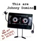 This Are Johnny Domino