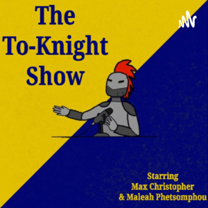 The To-Knight Show podcast