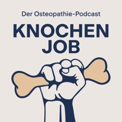 Knochenjob - Der Osteopathie-Podcast