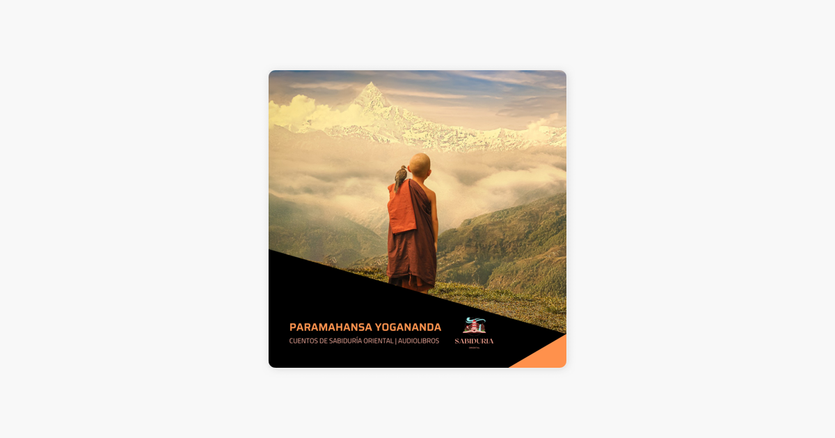 Cuentos de Sabiduría Oriental: Paramahansa Yogananda on Apple Podcasts