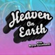 Heaven on Earth Podcast