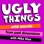 Ugly Things