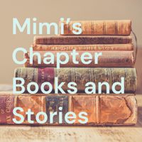 Mimi’s Chapter Books and Stories podcast
