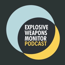 Explosive Weapons Monitor Podcast