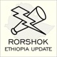 Rorshok Ethiopia Update