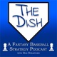 The Dish - A Fantasy Baseball Strategy Podcast