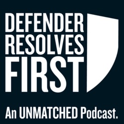 Defender Resolves First: An Unmatched Podcast. 