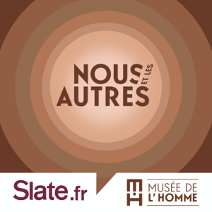 Nous et les autres: ce qu'est le racisme podcast