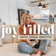 The Joy Filled Podcast - Christian Motherhood, Stay at Home Mom Mindset, and Faith Based Encouragement