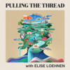 Pulling The Thread with Elise Loehnen - Elise Loehnen and Cadence13
