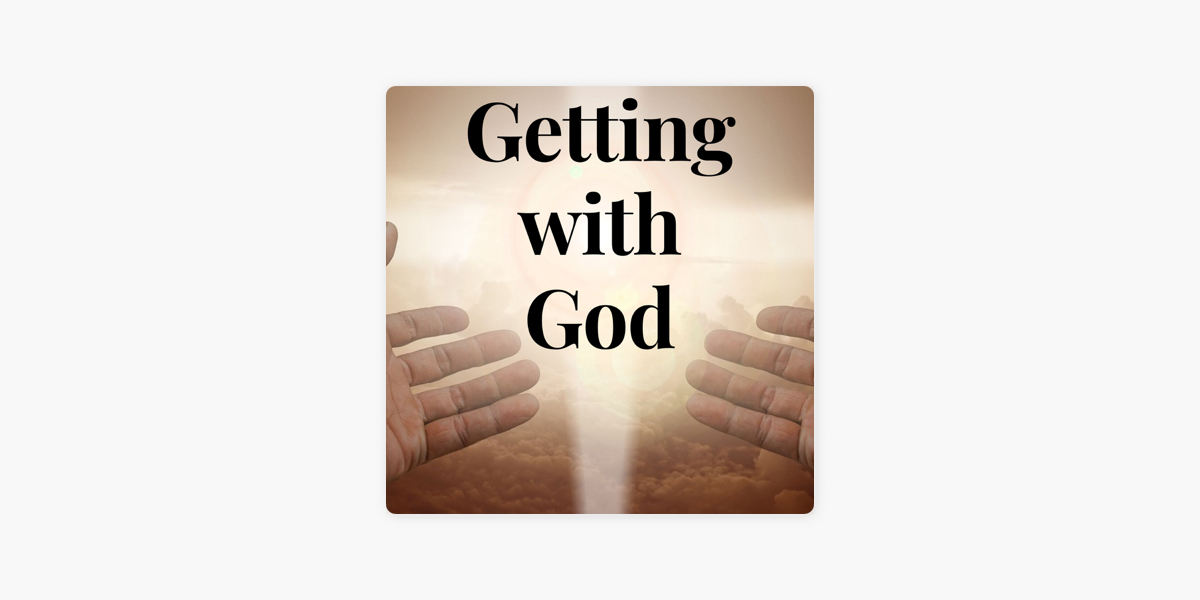 ‎Getting with God on Apple Podcasts