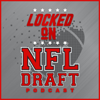 Locked On NFL Draft - Daily Podcast On The NFL Draft, College Football & The NFL podcast