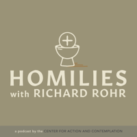Homilies by Fr. Richard Rohr, OFM podcast