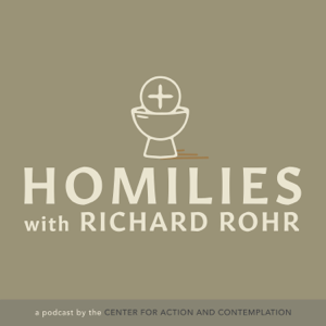 Homilies by Fr. Richard Rohr, OFM podcast