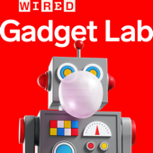 Gadget Lab: Weekly Tech News from WIRED - WIRED