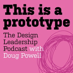 This Is A Prototype: S1•E9 Ann Willoughby & Mauro Porcini (plus State of Black Design Conference)