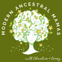 The Modern Ancestral Mamas Podcast podcast