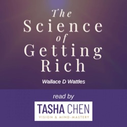 The Science of Getting Rich - Wallace D Wattles read by Tasha Chen