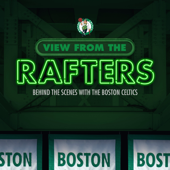 View From The Rafters: Behind the Scenes with the Boston Celtics - iHeartPodcasts and NBA Celtics