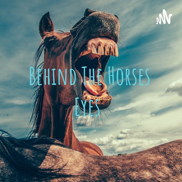 Behind The Horses Eyes Artwork