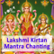 Lakshmi Mantra Recitation, Chanting and Kirtan