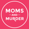 Moms and Murder