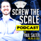 The Screw The Scale Podcast