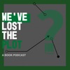 We've Lost the Plot - A Book Podcast artwork