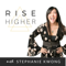 Rise Higher Podcast | Empowerment | Motivation | Self-Love | Confidence | Life Coaching | Hypnosis with Stephanie Kwong