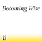 Becoming Wise