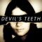 DEVIL'S TEETH