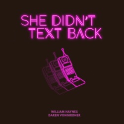 She Didn't Text Back Podcast