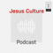 Jesus Culture Podcast