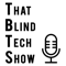 That Blind Tech Show