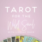 Tarot for the Wild Soul with Lindsay Mack